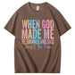 When God Made Me He Grinned and Said Funny Sarcastic Saying 100% Cotton T-Shirt