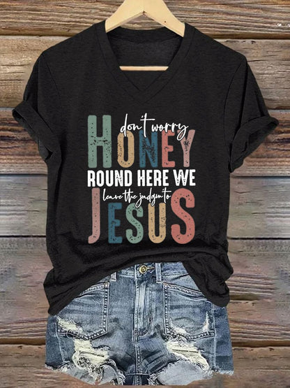 Women's Faith Don't Worry Honey Round Here We Leave The Judgin To Jesus T-Shirt