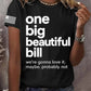 Women's One Big Beautiful Bill We're Gonna Love It Maybe Probably Not Print Round Neck T-Shirt