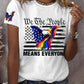 Women's We The People Means Everyone Print Round Neck T-Shirt