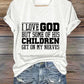 Women's I Love God But Some Of His Children Get On My Nerves Print Caasual T-shirt