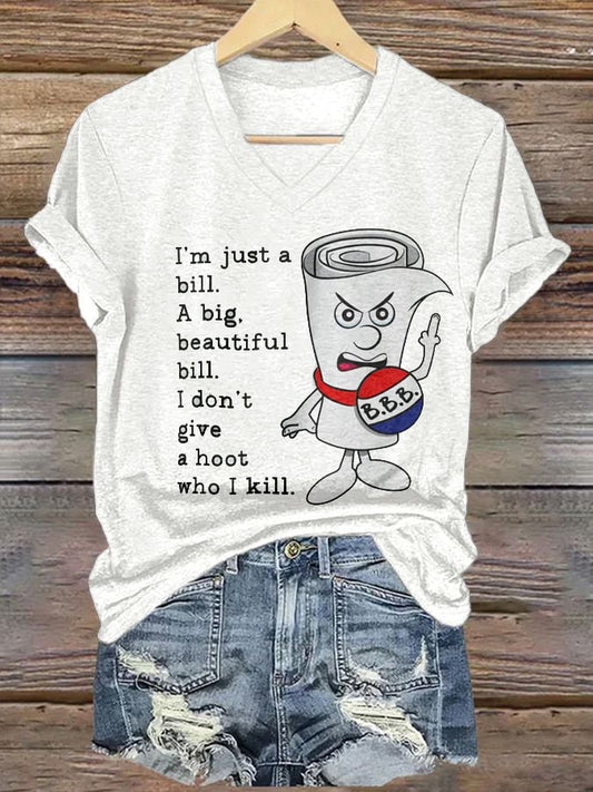 Women's “ I'm Just A Bill,A Big, Beautiful Bill ,I Don't Give A Hoot Who I Kill” V-neck T-shirt