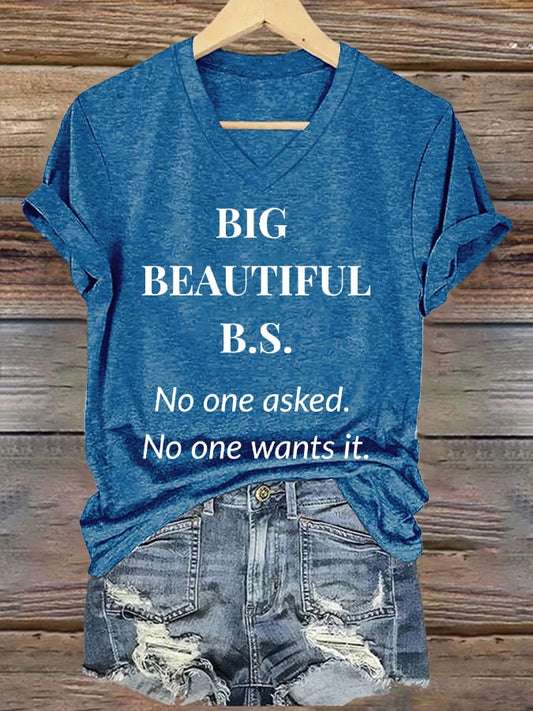 Women's Big Beautiful B.S. No One Asked No One Wants It Print T-shirt