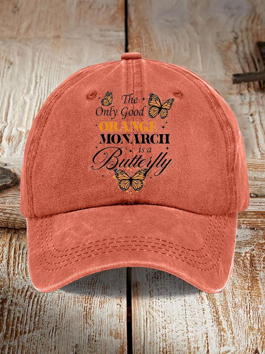 Retro The Only Good Orange Monarch Is A Butterfly Print Baseball Cap