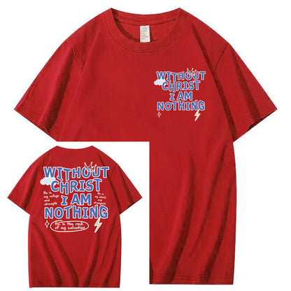 Without Christ I Am Nothing 100% Cotton T-Shirt