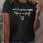 Women's Walking By Faith Tripping Constantly  Print T-Shirt