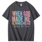 When God Made Me He Grinned and Said Funny Sarcastic Saying 100% Cotton T-Shirt