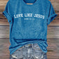 Women's Love Like Jesus  Print Casual T-Shirt