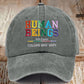 Retro Human Beings 100% Organic Colors May Vary Human Rights Equality Pride Print Baseball Cap