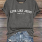 Women's Love Like Jesus  Print Casual T-Shirt