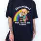 Abracadabra Nope You're Still A Bitch Tee