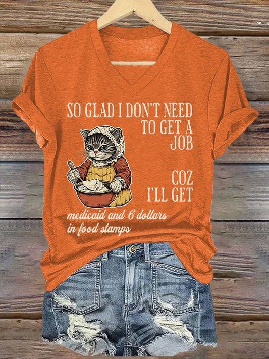 Women's So Glad I Don't Need To Get A Job Print T-shirt