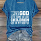 Women's I Love God But Some Of His Children Get On My Nerves Print Caasual T-shirt