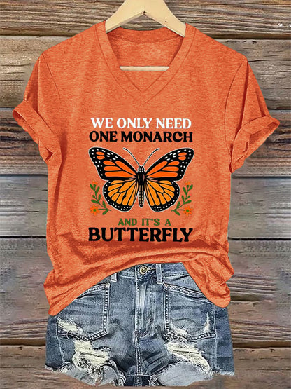 V-Neck Retro We Only Need One Monarch And It's A Butterfly Print T-Shirt