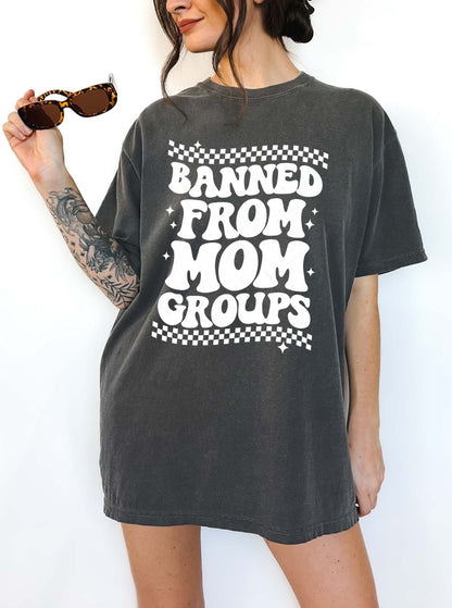 Banned From Mom Groups Tee