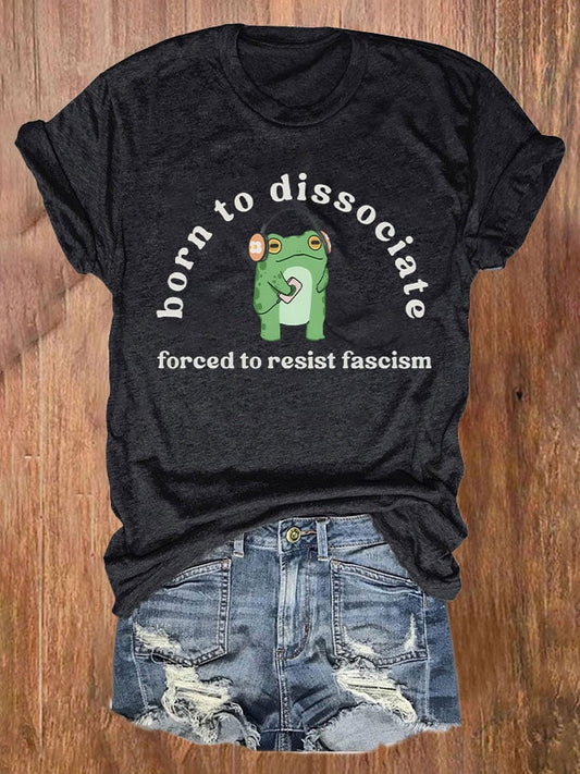 Women's BORN TO DILLY DALLY FORCED TO FIGHT FASCISTS T-shirt