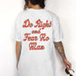 Do Right And Fear No Man Tee
