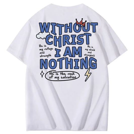 Without Christ I Am Nothing 100% Cotton T-Shirt