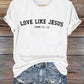 Women's Love Like Jesus  Print Casual T-Shirt