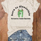 Women's BORN TO DILLY DALLY FORCED TO FIGHT FASCISTS T-shirt