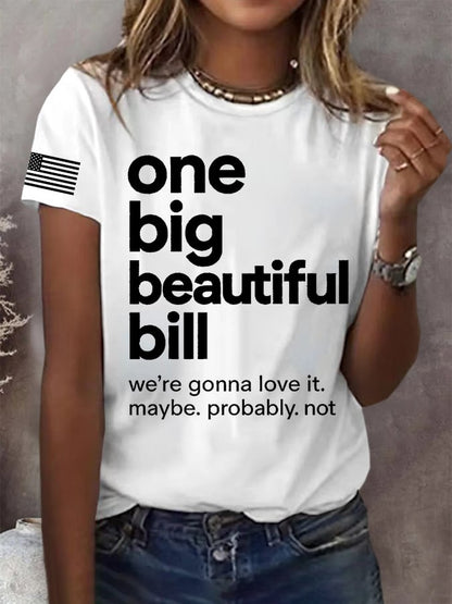 Women's One Big Beautiful Bill We're Gonna Love It Maybe Probably Not Print Round Neck T-Shirt