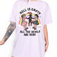 Hell Is Empty All The Devils Are Here Tee