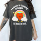 I Believe In Holding Grudges I'll Heal In Hell Unisex Tee