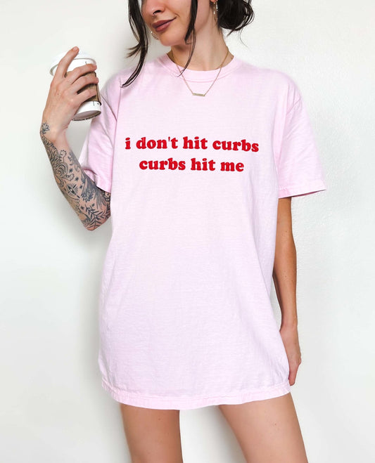 I Don't Hit Curbs Tee
