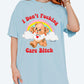 I Don't Fucking Care Bitch Lolly The Bear Tee