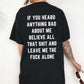 If You Heard Anything Bad About Me Believe All That Shit Tee
