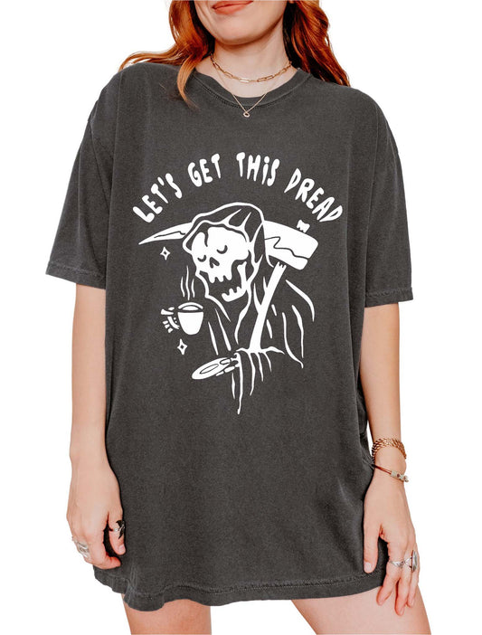 Let's Get This Dread Tee