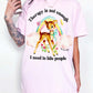 Therapy Is Not Enough I Need To Bite People Tee