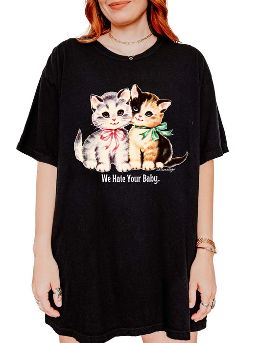 We Hate Your Baby Tee