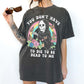 You Don't Have To Die To Be Dead To Me Tee